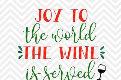 Download Download Joy To The World The Wine Is Served Christmas Svg And Dxf Cut File Png Download File Cricut Silhouette Free SVG, PNG, EPS, DXF File