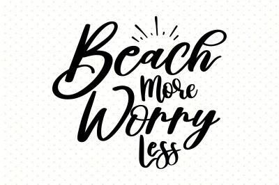 Beach More Worry Less