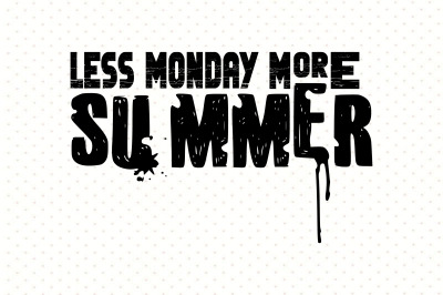 Less Monday More Summer svg