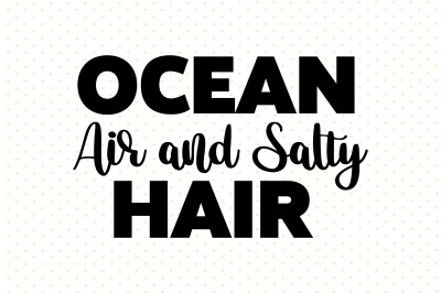 Ocean Air and Salty Hair