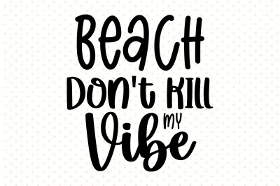 Beach Don&#039;t Kill My Vibe