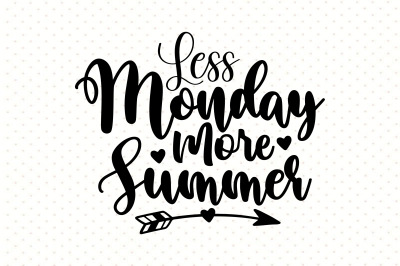 Less Monday More Summer svg