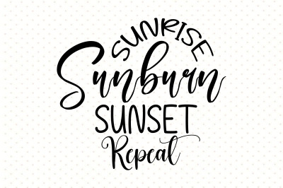 Sunrise Sunburn Sunset Repeat