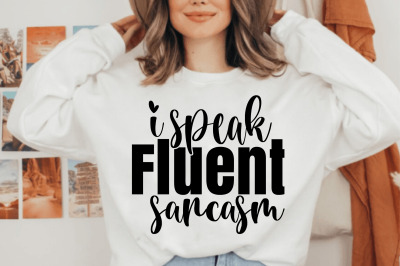 I Speak Fluent Sarcasm