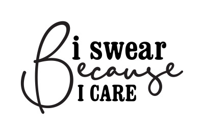 I Swear Because I Care