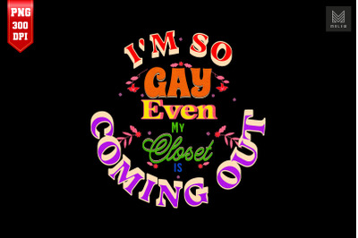 I&#039;m So Gay, Even My Closet Is Coming Out