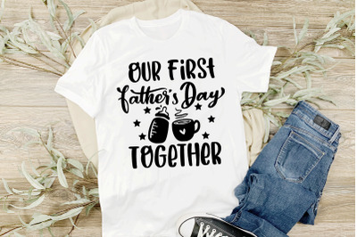 Our first fathers day together svg cut file