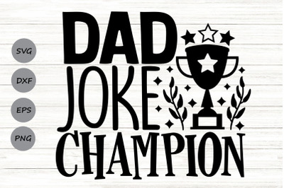 Dad Joke Champion Svg, Father&#039;s Day Svg, Funny Dad Svg, Dad Life Svg.