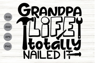 Grandpa Life Totally Nailed It Svg, Father&#039;s Day Svg, Funny Grandpa.