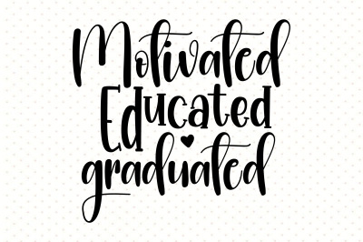 Motivated Educated Graduated