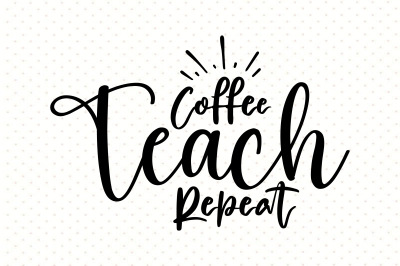 Coffee Teach Repeat