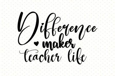 Difference Maker Teacher Life