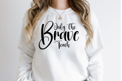 Only the Brave Teach