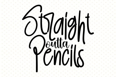 straight outta pencils
