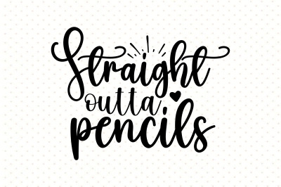 straight outta pencils svg