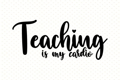 Teaching is My Cardio