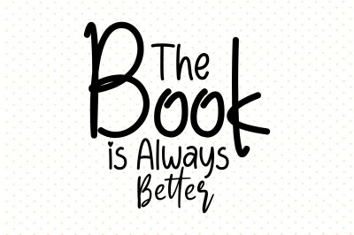 The Book is Always Better svg