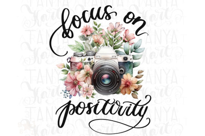 Focus On Positivity Png Instant Download, Floral Photo Camera Vintage