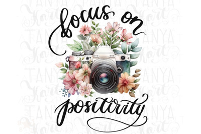 Focus On Positivity Png Instant Download&2C; Floral Photo Camera Vintage