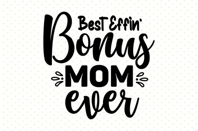 Best Effin Bonus Mom Ever
