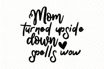 Mom turned upside down spells wow