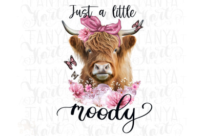 Just A Little Moody Png For Sublimation, Cow Png Design, Farm Animal