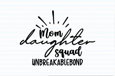 Mom daughter squad unbreakablebond