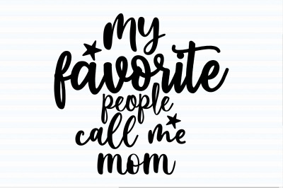 My favorite people call me mom