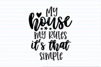 My house my rules its that simple