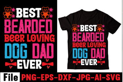 Best Bearded Beer Loving Dog Dad Ever T-shirt Design