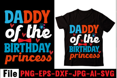 Daddy Of The Birthday Princess T-shirt Design