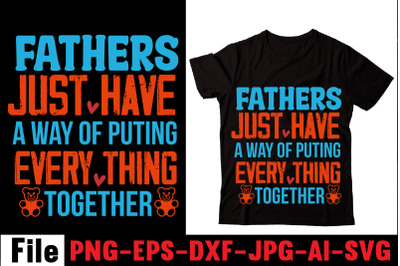 Fathers Just Have A Way Of Puting Every Thing Together T-shirt Design