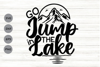 Go Jump in the Lake Svg, Summer Svg, Lake House Svg, Lake Life Svg.