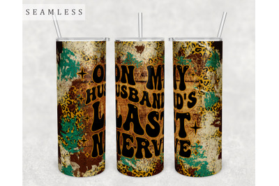 On My Husband&#039;s Last Nerve Tumbler Wrap, 20 Oz Skinny Tumbler PNG