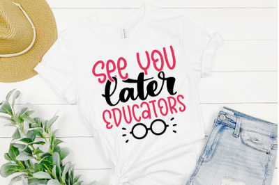 Happy Last Day Of School SVG | See You Later Educator