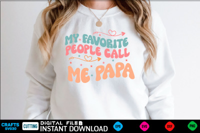 My favorite people call me papa Fathers Svg, Fathers Shirt, Fathers Fu