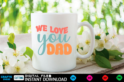 We love you dad Fathers Svg, Fathers Shirt, Fathers Funny  Shirt, Fath