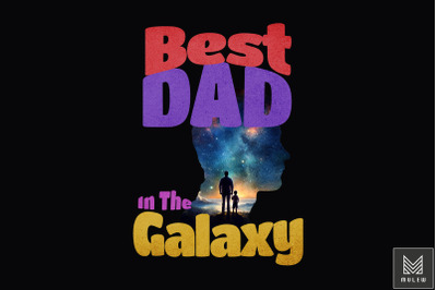 Best Dad in the galaxy Father&#039;s Day