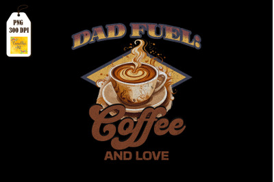 Dad Fuel: Coffee and Love Father&#039;s Day