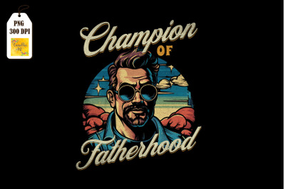 Champion of Fatherhood Father&#039;s Day