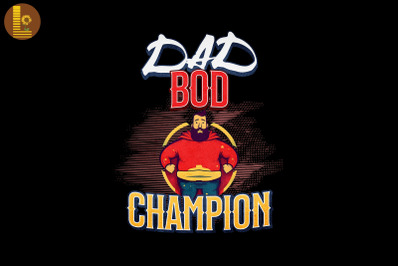 Dad Bod Champion Father&#039;s Day