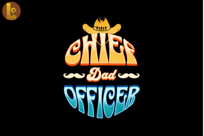 Chief Dad Officer Father&#039;s Day