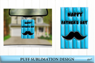 Air fresh Sublimation. 3D Puff Father&#039;s Day Sublimation