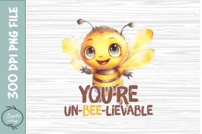 You&#039;re un-bee-lievable