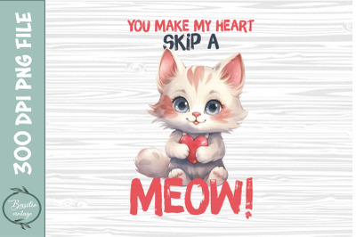 You make my heart skip a meow