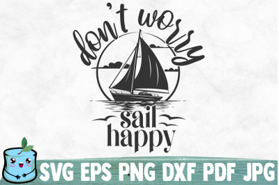 Don&#039;t Worry Sail Happy