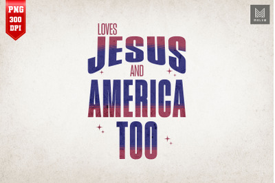 Loves Jesus And America Too 4th Of July