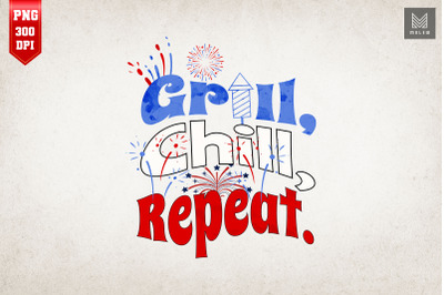 Grill&2C; chill&2C; repeat 4th Of July