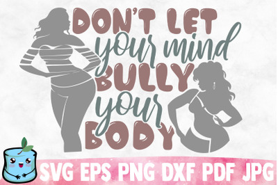 Don&#039;t Let Your Mind Bully Your Body