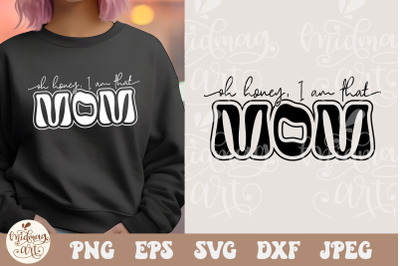 Oh Honey I Am That Mom SVG PNG&2C; Funny Mom Svg&2C; Mom Life svg